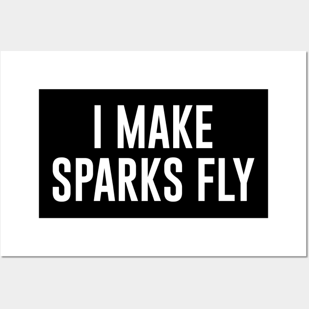 I Make Sparks Fly Welder Wall Art by sunima